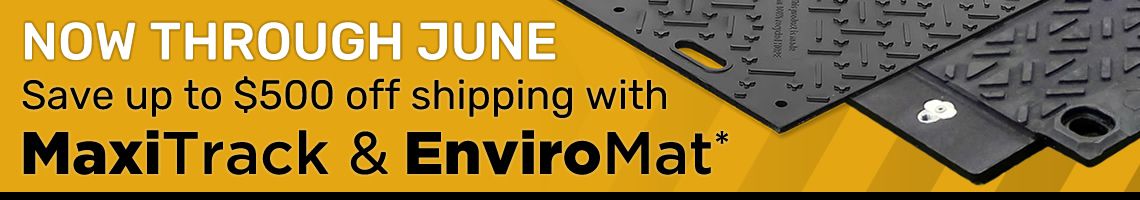 Save up to $500 when you buy 50 or more MaxiTrack or EnviroMats!