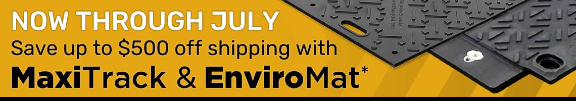 Save up to $500 when you buy 50 or more MaxiTrack or EnviroMats!