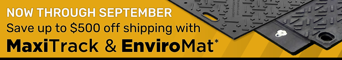 Save up to $500 when you buy 50 or more MaxiTrack or EnviroMats!
